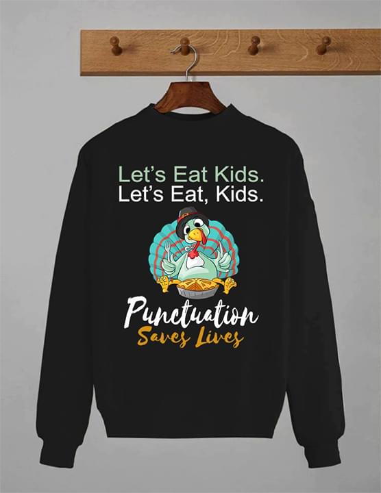 Turkey Let's Eat Kids Punctuation Saves Lives Shirt