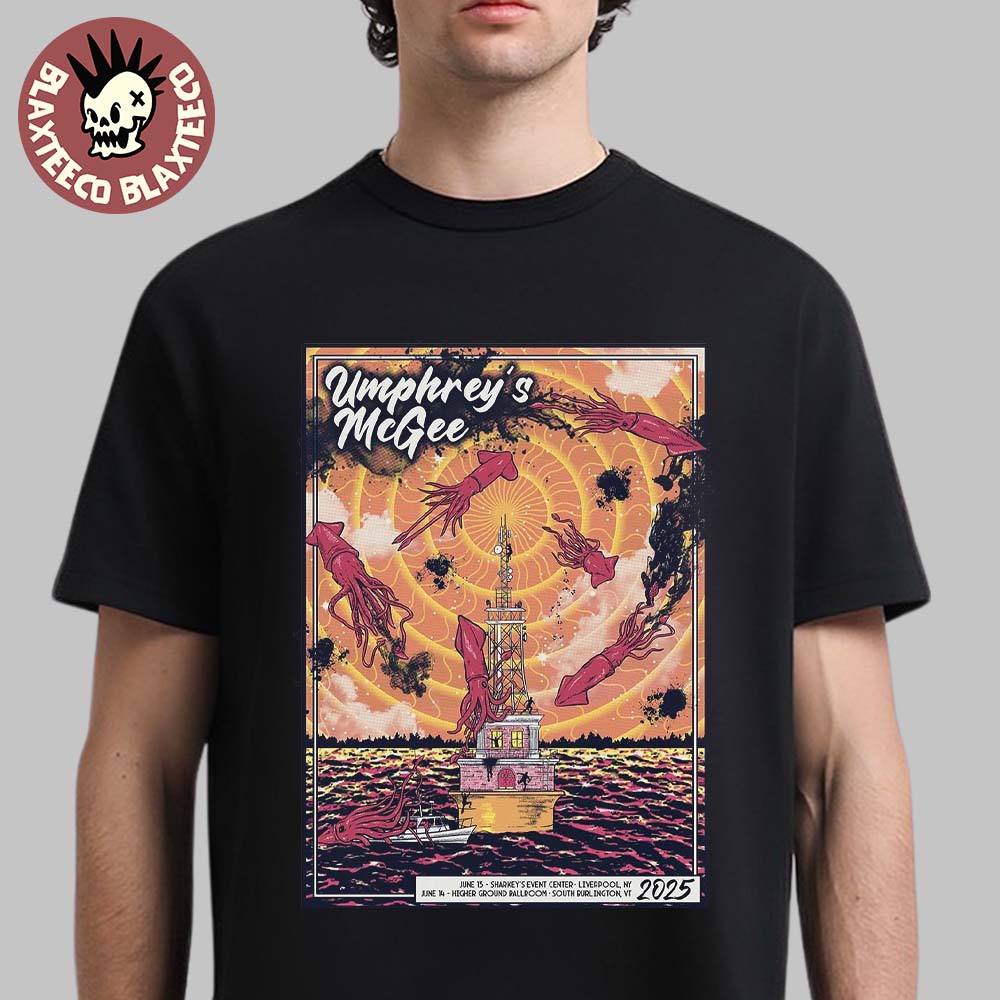 Umphrey’s Mcgee Liverpool Ny And South Burlington Vt 2025 Gig Poster At Sharkey’s Event Center On June 13 And Higher Ground Ballroom On June 14 Squid Radio Art Classic T-shirt