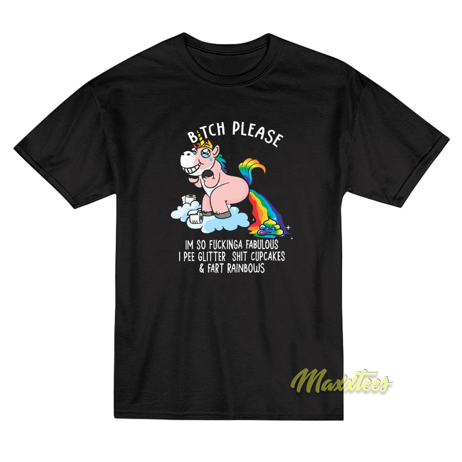 Unicorn Bitch Please I'm So Fucking T-shirt