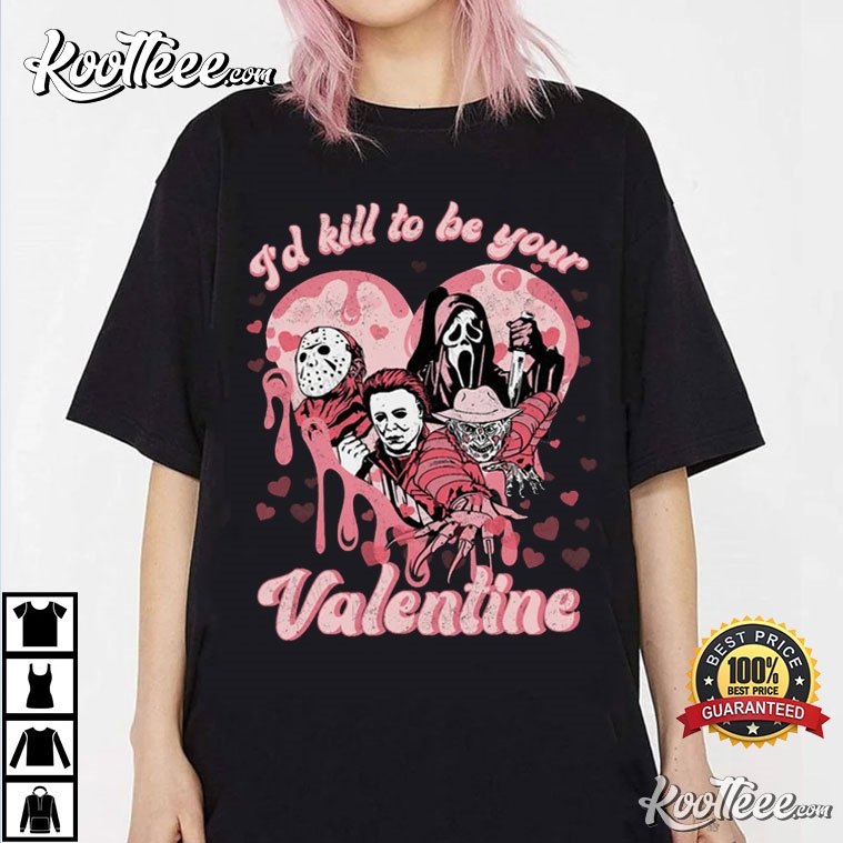 Valentine Horror I’d Kill To Be Your Valentine T-shirt