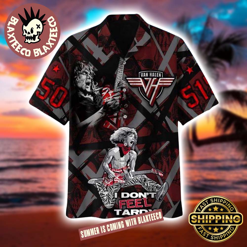 Van Halen I Don’t Feel Tardy Eddie Van Halen Hard Rock Gift For Fans 2025 Summer Hawaiian Shirt