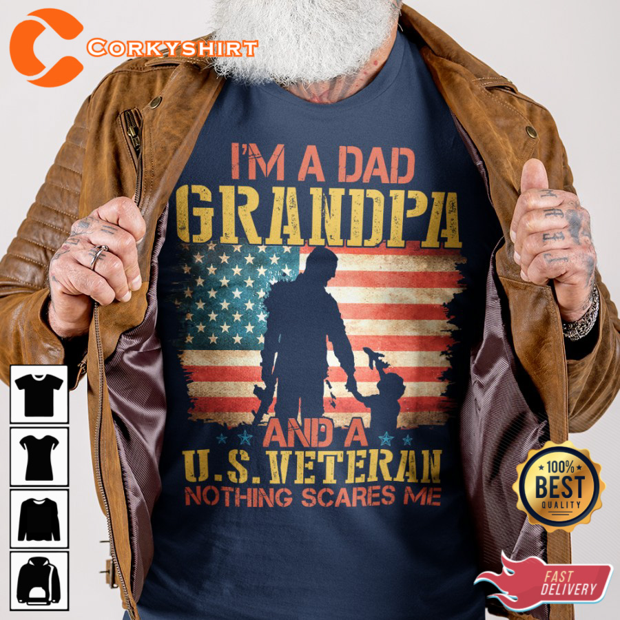 Veterans I’m A Dad Grandpa And A U.s. Veteran Nothing Scares Me T-shirt