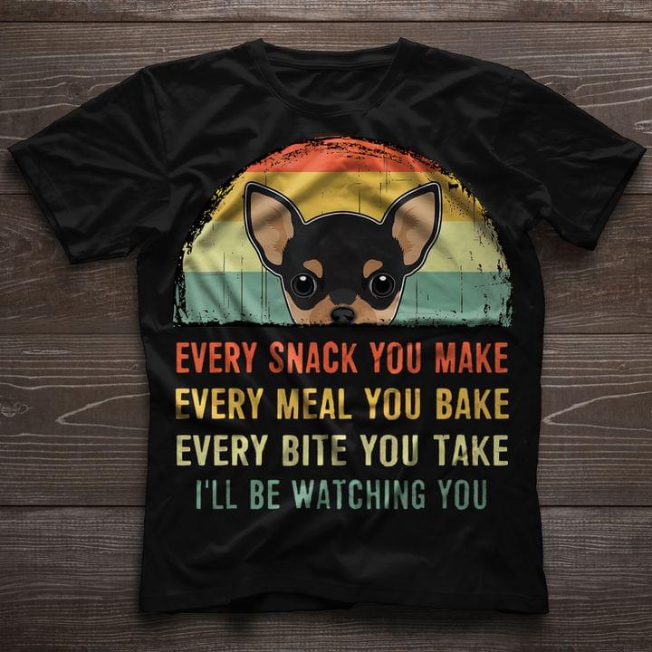 Vintage Every Snack You Make Meal You Bake Bite You Take I'll Be Watching You Dog Shirt