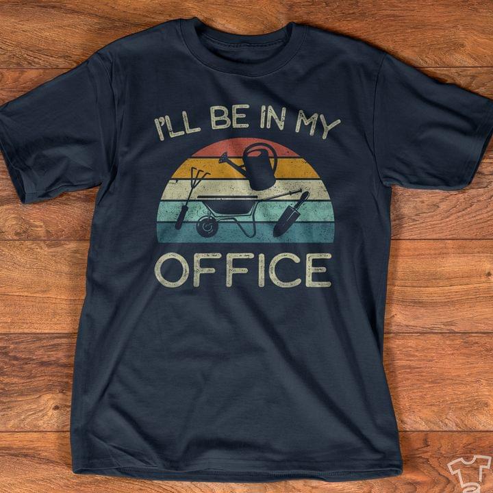 Vintage I'll Be In My Office Gardening Tools Shirt