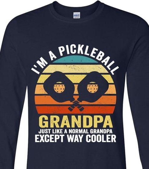 Vintage I'm A Pickleball Grandpa Just Like A Normal Grandpa Except Way Cooler Shirt
