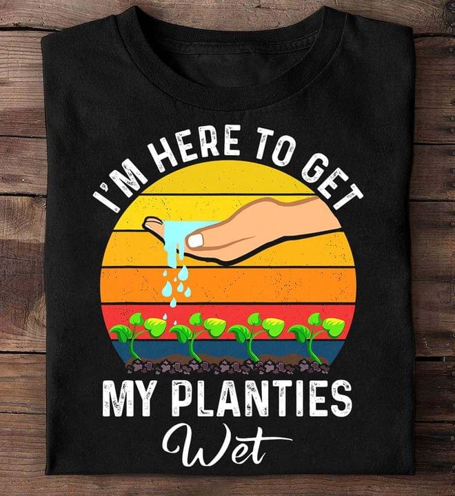 Vintage I'm Here To Get My Planties Wet Hands Water Shirt