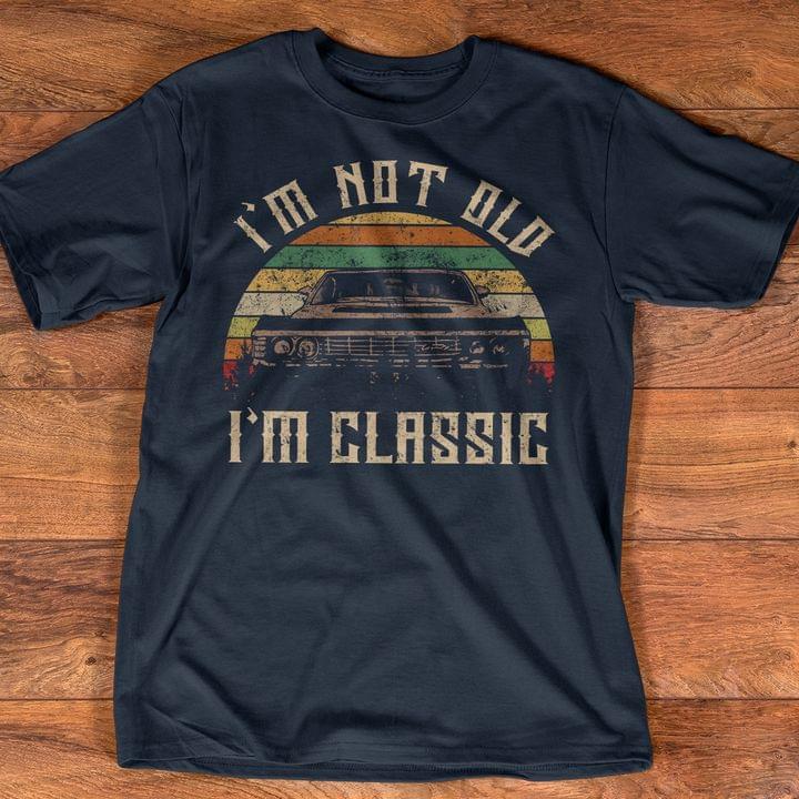 Vintage I'm Not Old I'm Classic Car Shirt
