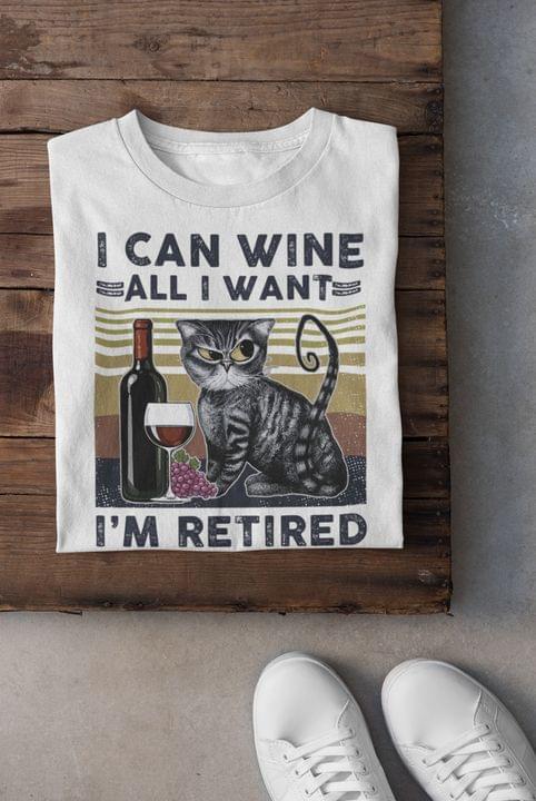 Vintage I Can Wine All I Want I'm Retired Cat Red Wine Shirt