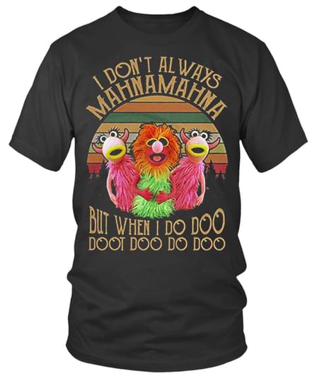 Vintage I Don't Always Mahnamahna But When I Do Doo Doot Doo Do Doo Shirt