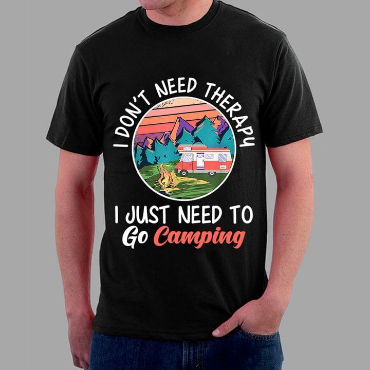 Vintage I Don't Need Therapy I Just Need To Go Camping Motor Home Fire Mountains Shirt