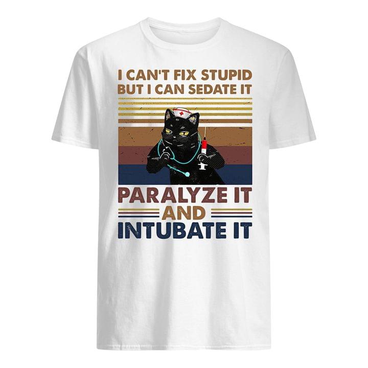 Vintage Nurse Cat Paralyze It And Intubate It If Can't Fix Stupid Shirt