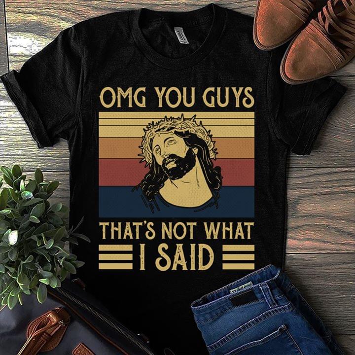 Vintage Omg You Guys That's Not What I Said T-shirt Sweatshirt Hoodie