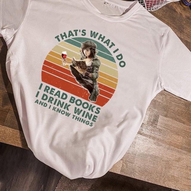 Vintage That's What I Do I Read Books I Drink Wine And I Know Things Young Lady Girl Reading Book Drinking Red Wine Shirt