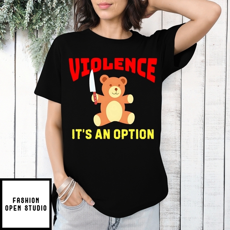 Violence It’s An Option Bear Holding A Knife T-shirt