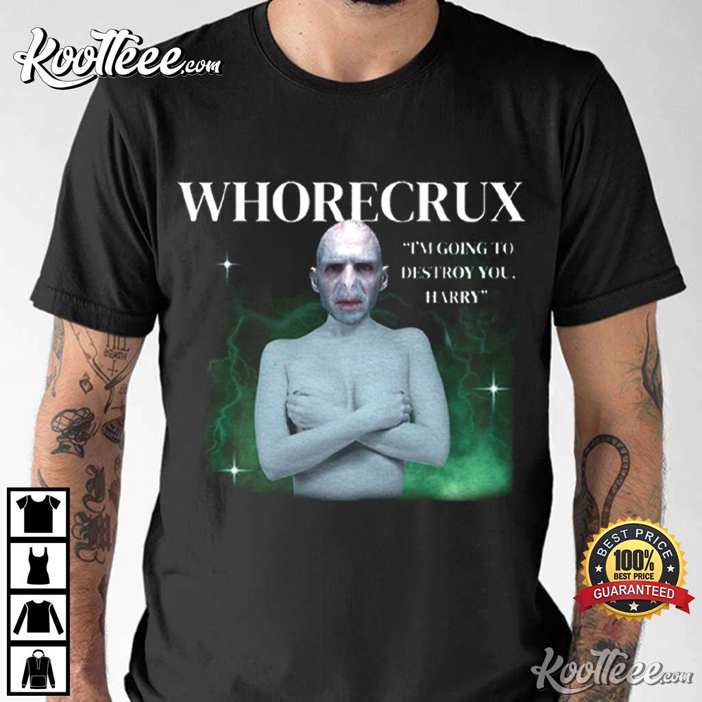 Voldemort Whorecrux I’m Going To Destroy You Harry T-shirt