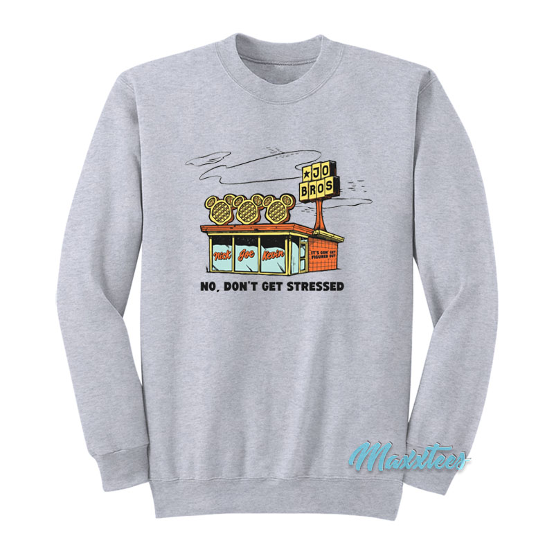 Waffle House Jo Bros No Don't Get Stressed Sweatshirt