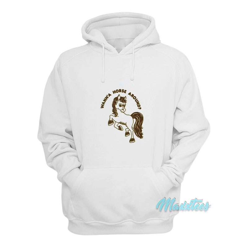 Wann'a Horse Around Hoodie