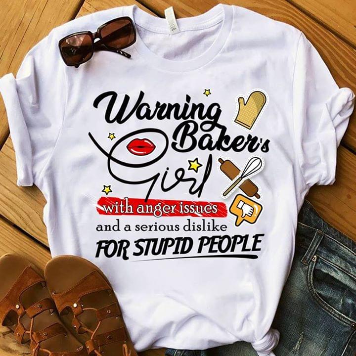 Warning Baker's Girl With Anger Issues And A Serious Dislike Shirt