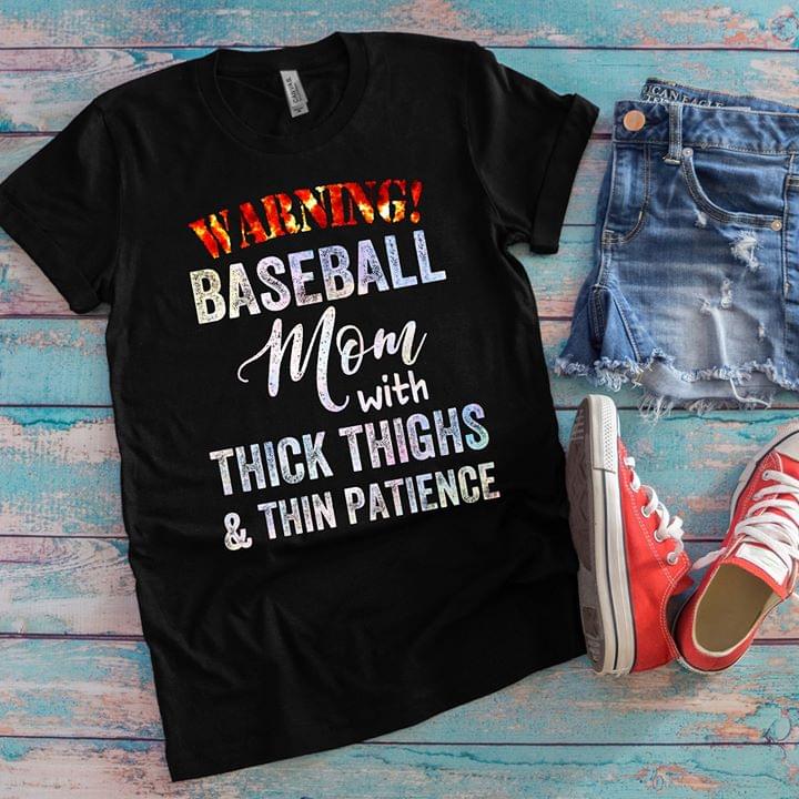 Warning Baseball Mom With Thick Thighs &thin Patience Shirt