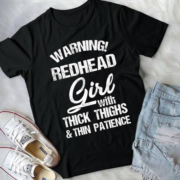 Warning Redhead Girl With Thick Thighs & Thin Patience Shirt