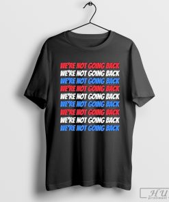 We're Not Going Back Repeat T-shirts