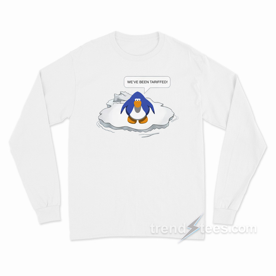 We've Been Tariffed! Long Sleeve Shirt