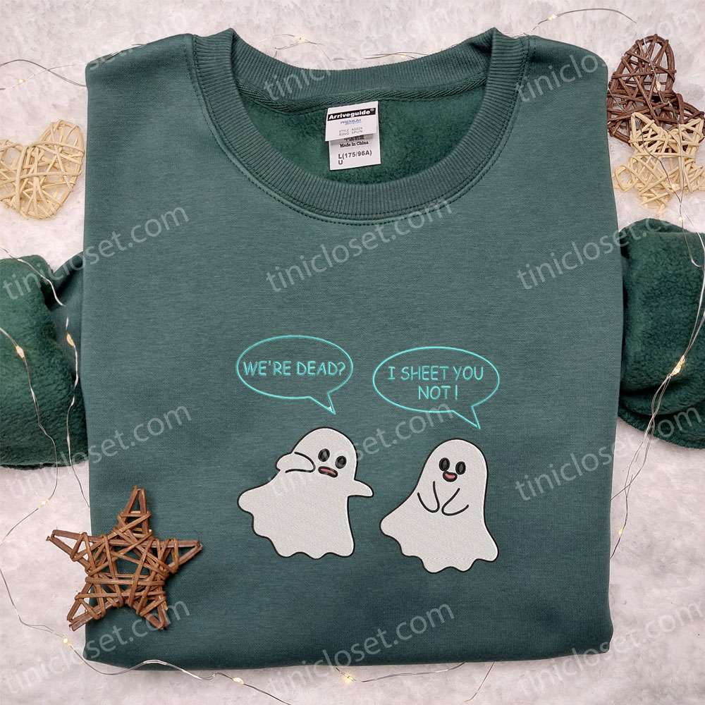 We’re Dead I Sheet You Not Ghosts Embroidered Sweatshirt, Cute Halloween Embroidered Hoodie, Best Halloween Gift Ideas
