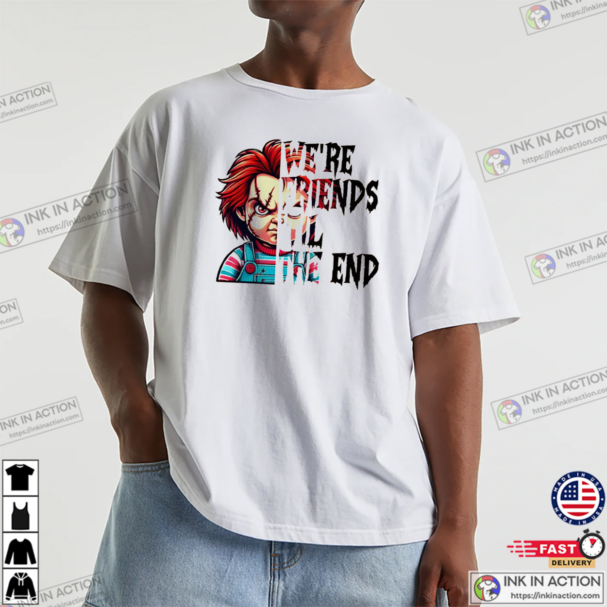 We’re Friends Til The End Chucky Scary Halloween T-shirt