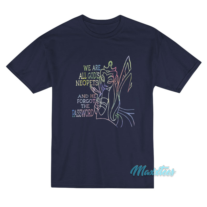 We Are All God's Neopets T-shirt