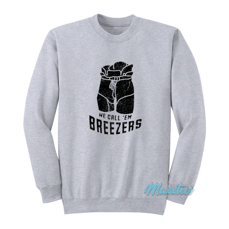 We Call 'em Breezers Sweatshirt