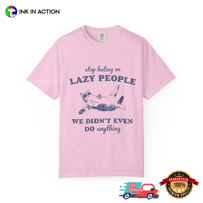 We Didn’t Even Do Anything Funny Lazy People Comfort Colors T-shirt