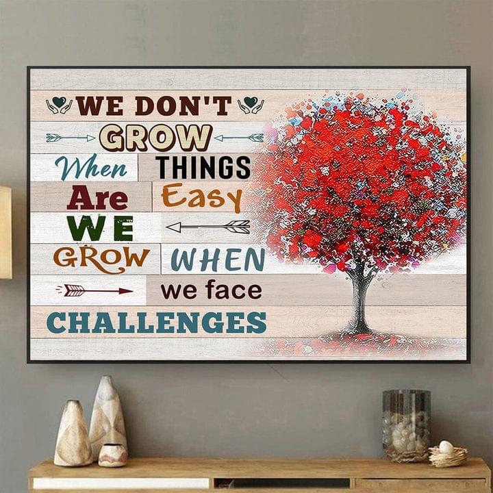 We Don't Grow When Things Are Easy We Grow When We Face Challenges Tree Shirt