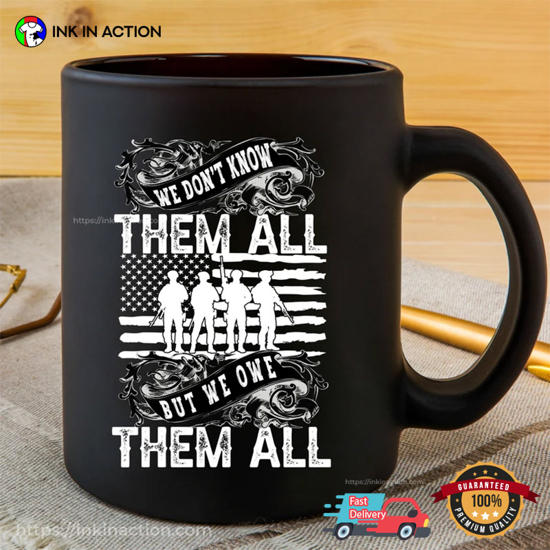 We Don’t Know Them All But We Owe Them All V-j Day Cup