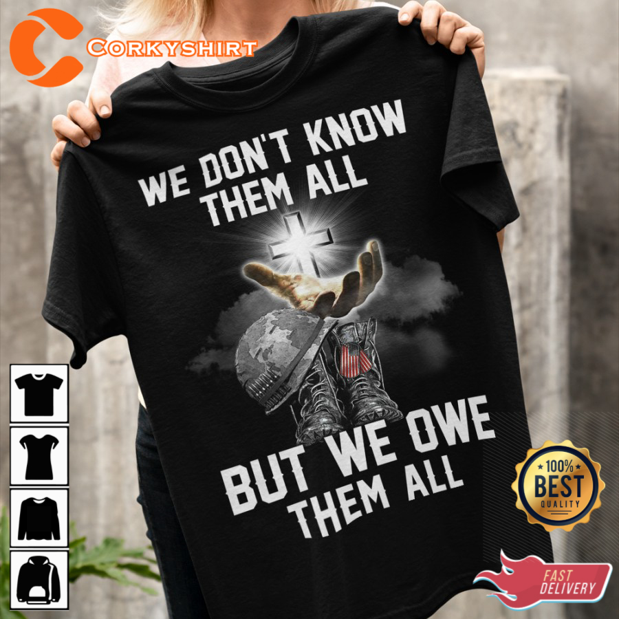 We Don’t Know Them All Veterans Day T-shirt