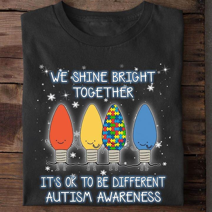We Shine Bright Together It's Ok To Be Different Autism Awareness Bulbs Shirt