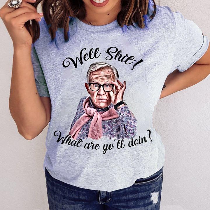 Well Shit What Are Yo'll Doin T-shirt