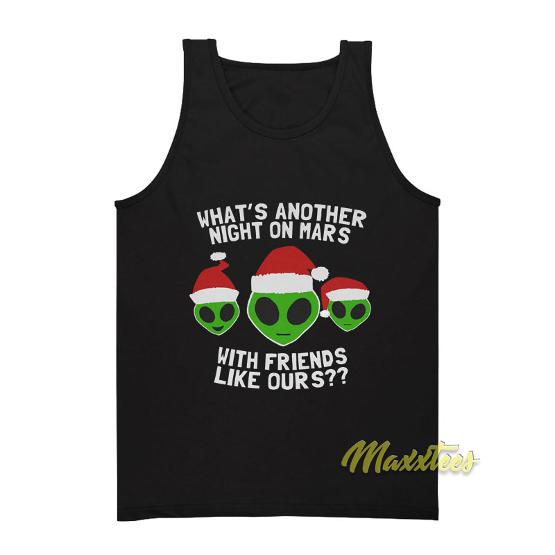What's Another Night On Mars With Friends Like Ours Tank Top