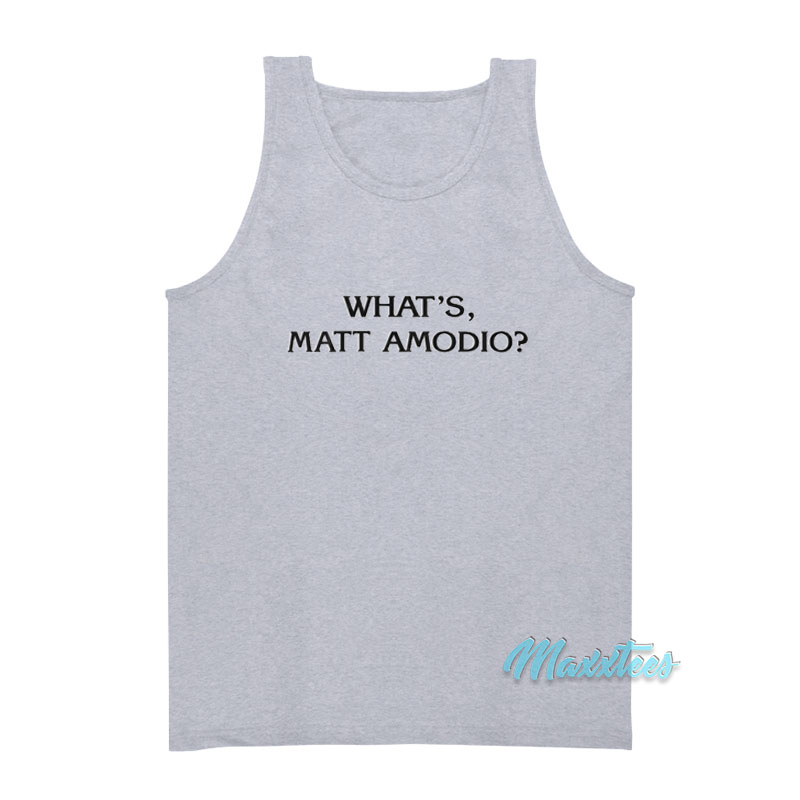 What's Matt Amodio Tank Top