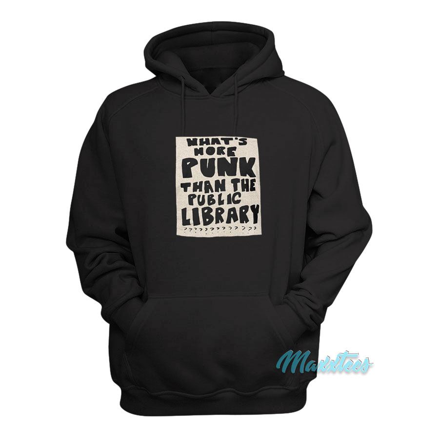 What's More Punk Than The Public Library Hoodie