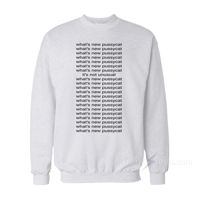 What's New Pussycat Sweatshirt
