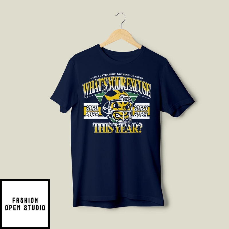 What’s Your Excuse This Year Michigan Win Ohio 4 Years Straight T-shirt