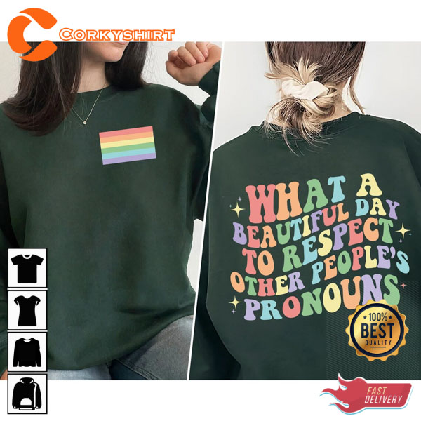 What A Beautiful Day To Respect Other People’s Pronouns Lgbtq Shirt