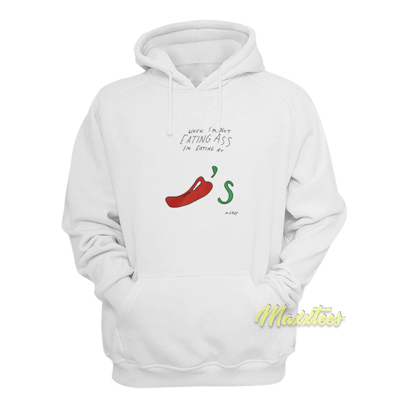 When I'm Not Eating Ass I'm Eating At Hoodie