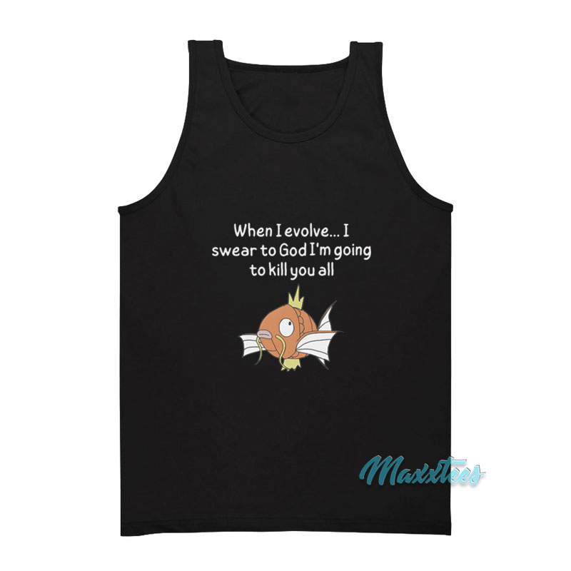 When I Evolve I Swear To God I'm Kill You All Tank Top