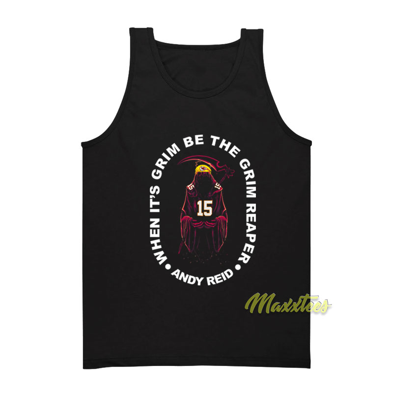 When It's Grim Be The Grim Reaper Andy Reid Tank Top