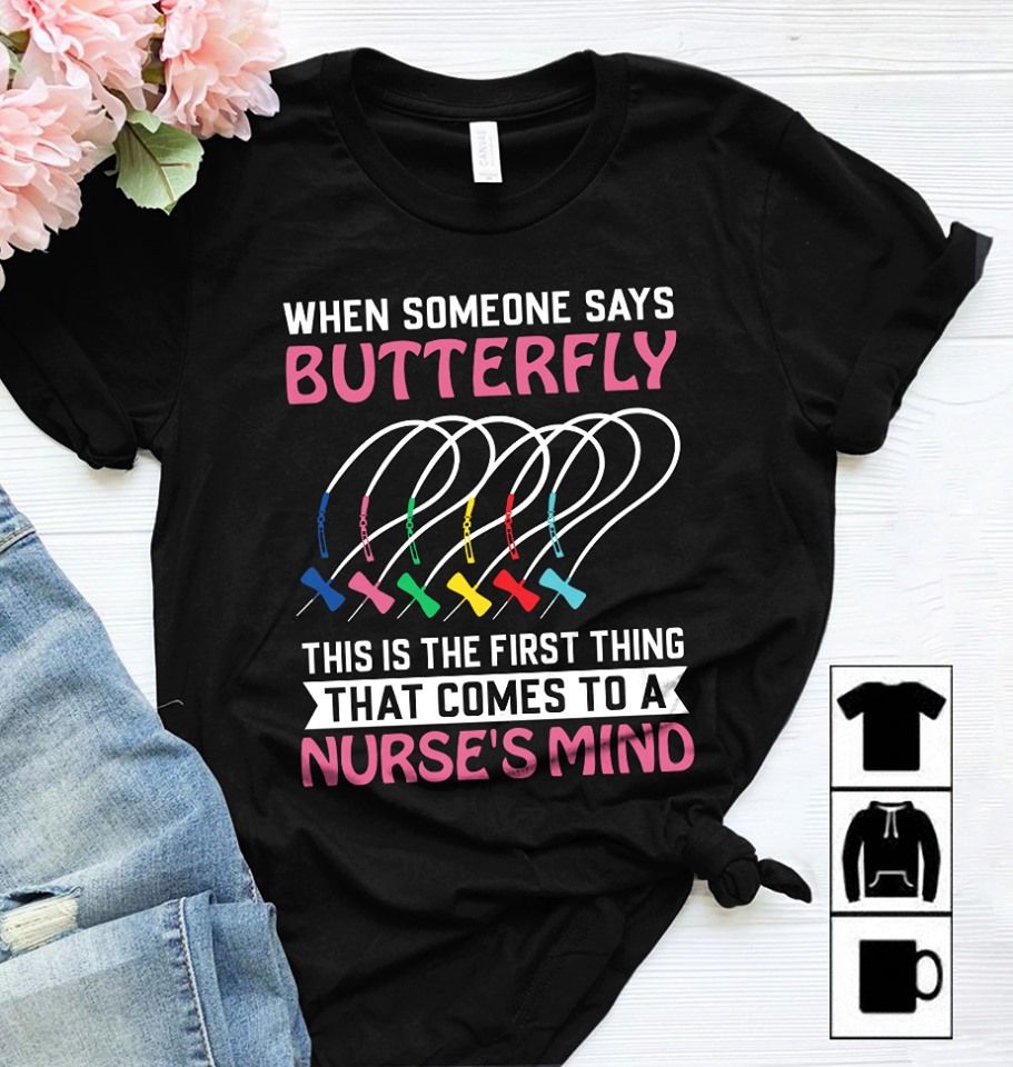 When Someone Says Butterfly Nurse's Mind Shirt