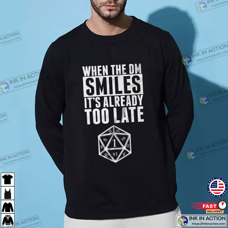 When The Dm Smiles It’s Already Too Late Dungeons Master T-shirt