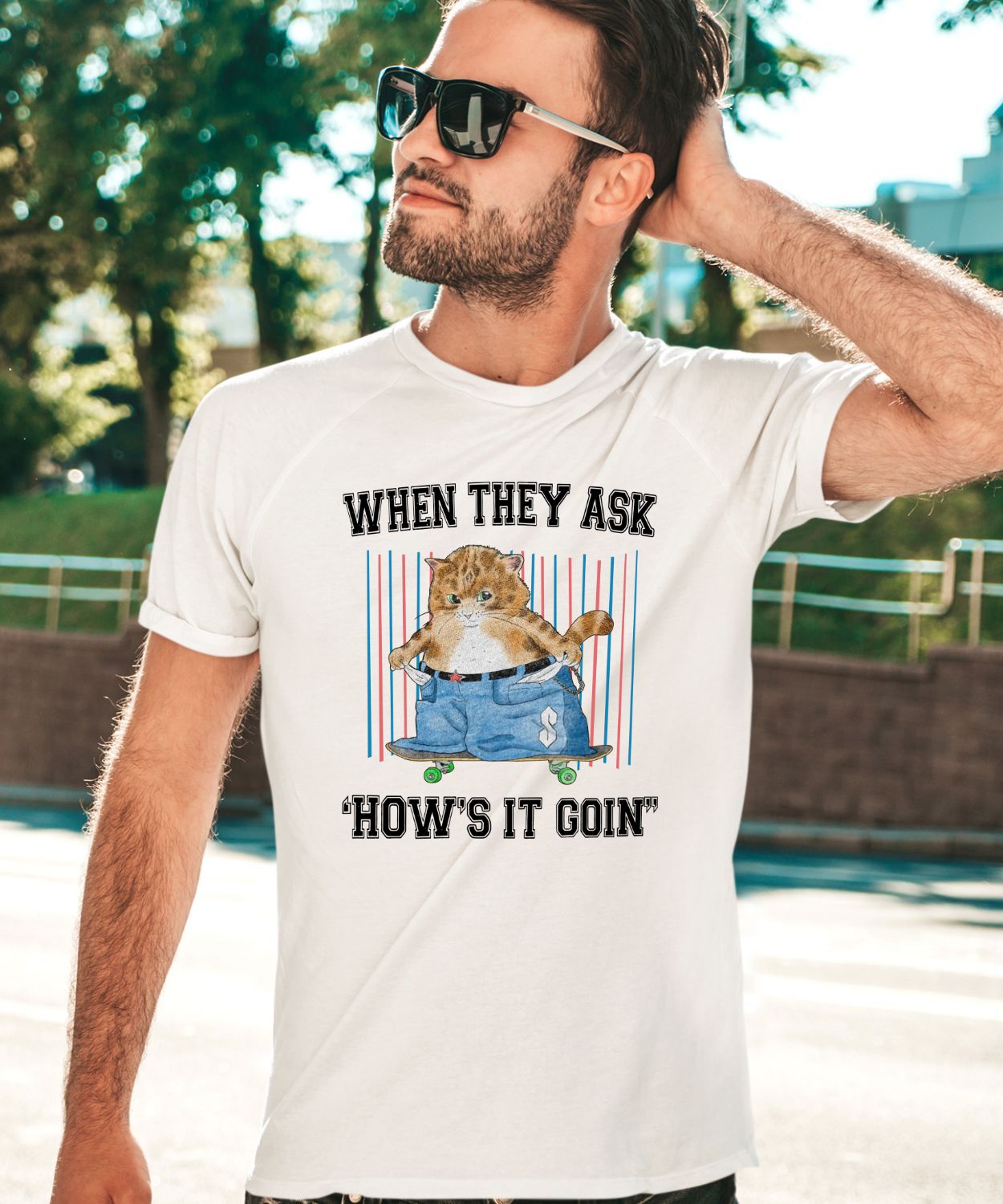 When They Ask How’s It Goin Shirt