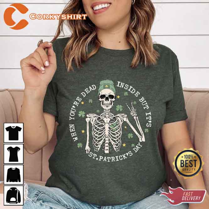 When You’re Dead Inside But It’s St. Patrick’s Day Unisex Shirt