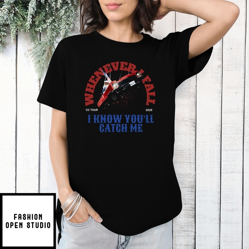 Whenever Fail I Know You’ll Catch Me Cc Tour 2025 Beyonce Car T-shirt